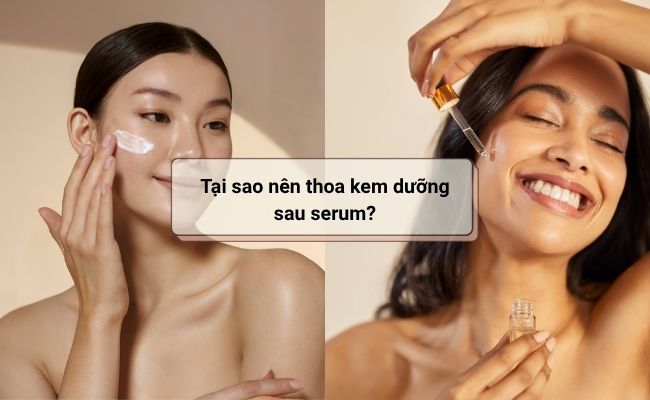 Tại sao nên thoa kem dưỡng sau serum