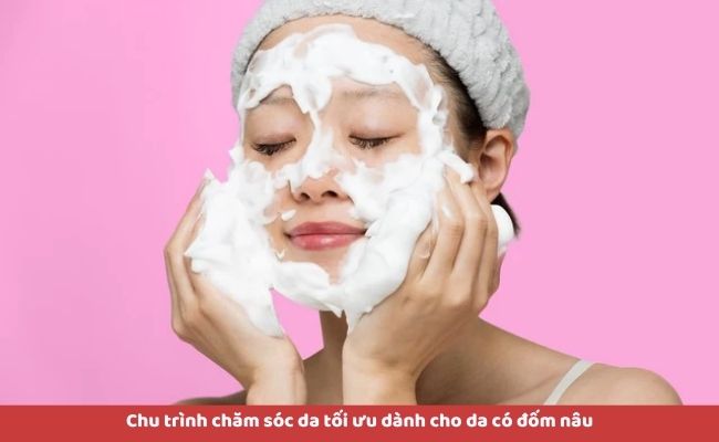 Chu trình chăm sóc da tối ưu dành cho da có đốm nâu