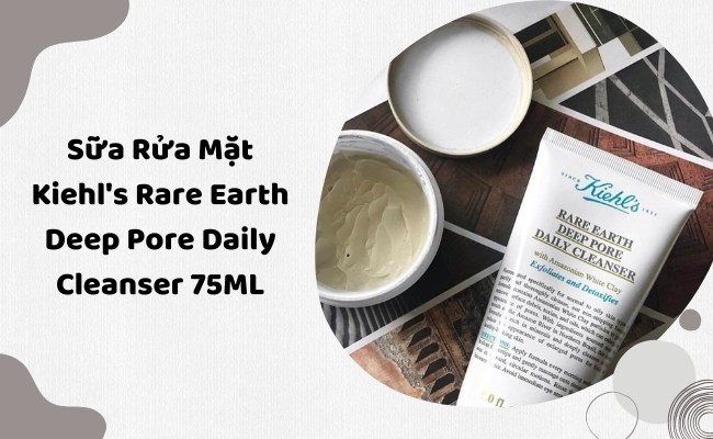 Sữa rửa mặt đất sét Kiehl's Rare Earth Deep Pore Daily Cleanser (Nguồn: Kiehl’s)