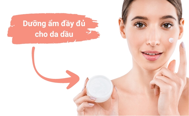 Dưỡng ẩm cho da dầu đầy đủ