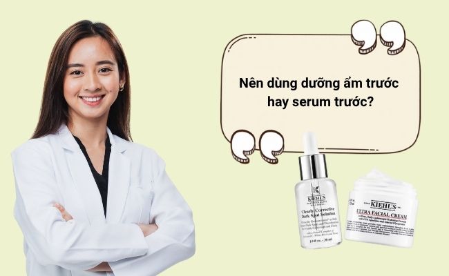 Nên dùng dưỡng ẩm trước hay serum trước?