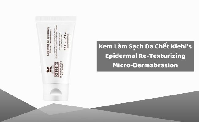 Review TOP 6 tẩy tế bào chết da mặt từ Kiehl’s