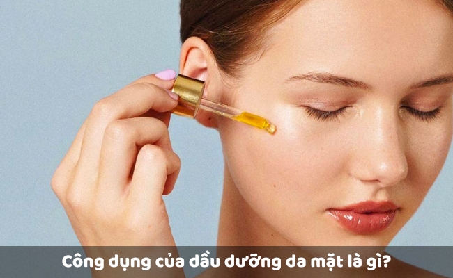 Công dụng của dầu dưỡng da mặt là gì?