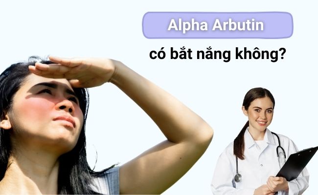 Alpha Arbutin có bắt nắng không?