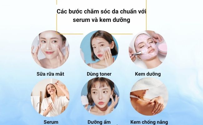 Các bước chăm sóc da chuẩn với serum và kem dưỡng